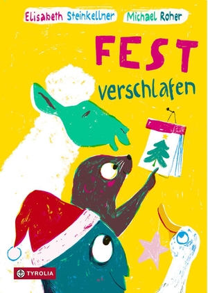 Steinkellner, Elisabeth. Fest verschlafen - Das wohl peppig-witzigste Bilderbuch zur Weihnachtszeit. Tyrolia Verlagsanstalt Gm, 2026.