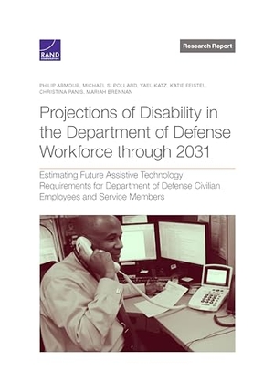 Werber, Laura / Gates, Susan M et al. Projections of Disability in the Department of Defense Workforce Through 2031 - Estimating Future Assistive Technology Requirements for Department of Defense Civilian Employees and Service Members. RAND Corporation, 2024.