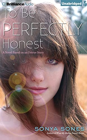 Sones, Sonya. To Be Perfectly Honest - A Novel Based on an Untrue Story. Audio Holdings, 2014.