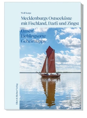 Karge, Wolf. Mecklenburgs Ostseeküste mit Fischland, Darß und Zingst - Oasen Lieblingsorte Geheimtipps. Ellert & Richter Verlag G, 2022.