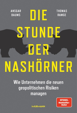 Baums, Ansgar / Thomas Ramge. Die Stunde der Nashörner. Wie Unternehmen die neuen geopolitischen Risiken managen.. Murmann Publishers, 2025.