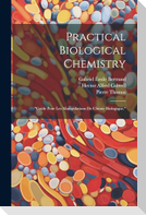 Practical Biological Chemistry; "Guide Pour Les Manipulations De Chimie Biologique."