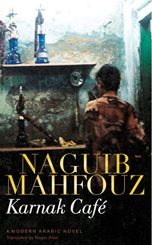 Mahfouz, Naguib. Karnak Café. The American University in Cairo Press, 2007.