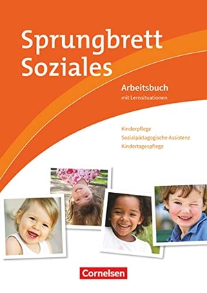 Dorn, Jacqueline / Gartinger, Silvia et al. Sprungbrett Soziales. Kinderpflege, Sozialpädagogische Assistenz - Arbeitsbuch mit Lernsituationen. Cornelsen Verlag GmbH, 2010.