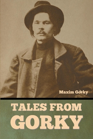 Gorky, Maxim. Tales from Gorky. Bibliotech Press, 2023.
