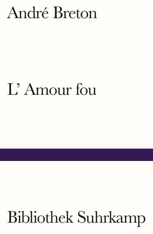 Breton, André. L'Amour fou. Suhrkamp Verlag AG, 2023.