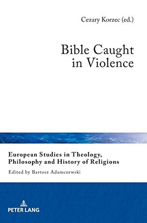Korzec, Cezary (Hrsg.). Bible Caught in Violence. Peter Lang, 2019.