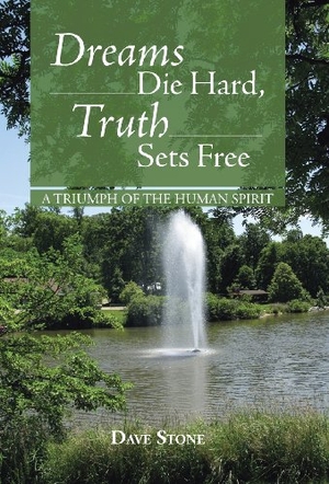 Stone, Dave. Dreams Die Hard, Truth Sets Free - A Triumph of the Human Spirit. Xlibris AU, 2013.