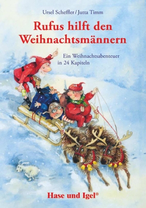 Scheffler, Ursel. Rufus hilft den Weihnachtsmännern - Schulausgabe - Ein Weihnachtsabenteuer in 24 Kapiteln. Hase und Igel Verlag GmbH, 2015.