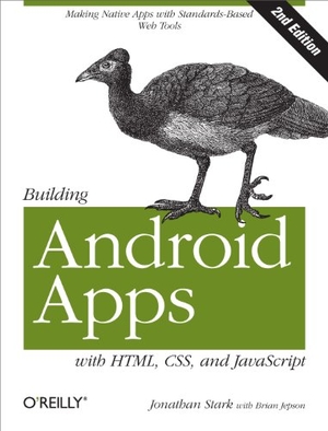 Stark / Jepson, Brian et al. Building Android Apps with Html, Css, and JavaScript - Making Native Apps with Standards-Based Web Tools. O'Reilly Media, 2012.