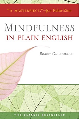 Gunaratana, Bhante Henepola. Mindfulness in Plain English - 20th Anniversary Edition. Simon + Schuster LLC, 2011.