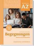Begegnungen Deutsch als Fremdsprache A2+, Teilband 2: Integriertes Kurs- und Arbeitsbuch