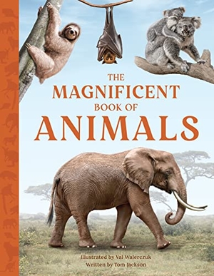 Jackson, Tom. The Magnificent Book of Animals. Weldon Owen Children's Books, 2023.