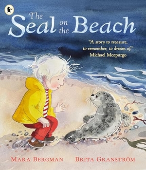 Bergman, Mara. The Seal on the Beach - "A story to treasure, to remember, to dream of." Michael Morpurgo. Walker Books Ltd, 2025.