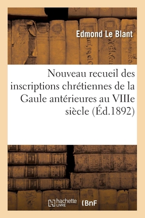Le Blant, Edmond. Nouveau recueil des inscriptions chrétiennes de la Gaule antérieures au VIIIe siècle. Hachette Livre, 2018.