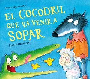 Smallman, Steve / Vaqué, Laura et al. El cocodril que va venir a sopar. Ediciones Beascoa, 2020.
