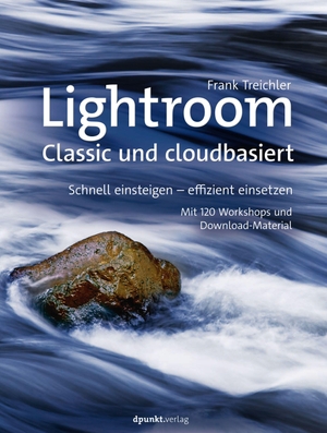 Treichler, Frank. Lightroom - Classic und cloudbasiert - Schnell einsteigen - effizient einsetzen - Mit 120 Workshops und Download-Material. Dpunkt.Verlag GmbH, 2019.