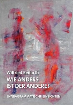 Reifarth, Wilfried. Wie anders ist der Andere? - Enneagrammatische Einsichten. Lambertus-Verlag, 2009.