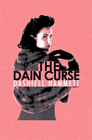 Hammett, Dashiell. The Dain Curse. Orion Publishing Co, 2012.