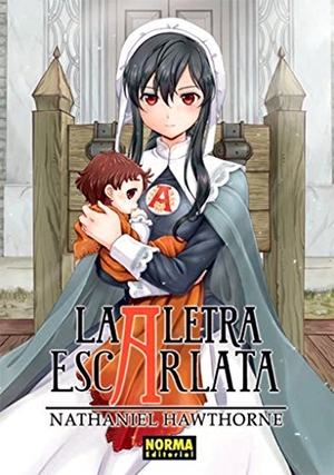 Hawthorne, Nathaniel . . . [et al. / Silvermoon, Crystal et al. La letra escarlata. Norma Editorial, S.A., 2017.