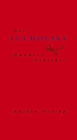 Tucholsky, Kurt. Hundert Gedichte. Aufbau Verlage GmbH, 2006.