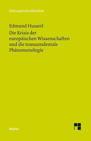 Husserl, Edmund. Die Krisis der europäischen Wissenschaften und die transzendentale Phänomenologie - Eine Einleitung in die phänomenologische Philosophie. Meiner Felix Verlag GmbH, 2012.