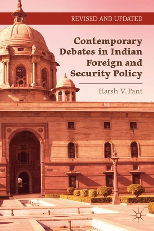 Pant, Harsh V. Contemporary Debates in Indian Foreign and Security Policy - India Negotiates Its Rise in the International System. Springer New York, 2012.
