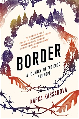 Kassabova, Kapka. Border - A Journey to the Edge of Europe. Graywolf Press, 2017.