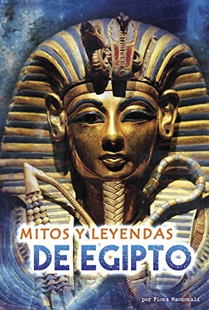 Macdonald, Fiona. Mitos Y Leyendas de Egipto. Capstone, 2019.