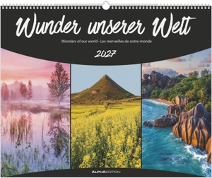 Wunder unserer Welt 2027 - Wandkalender 52x42,5 cm mit 12 Natur- und Kulturschauplätzen, sprachneutralem Kalendarium und Spiralbindung. ALPHA EDITION GmbH, 2026.