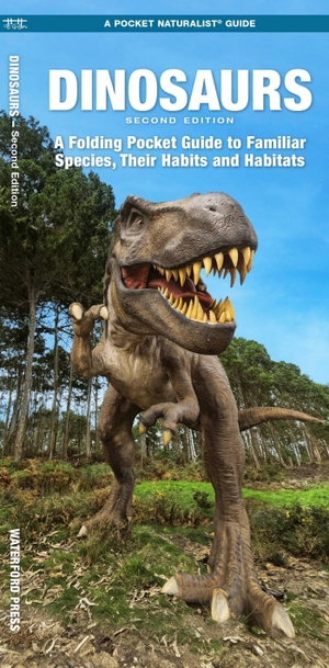 Kavanagh, James. Dinosaurs, 2nd Ed - A Folding Pocket Guide to Familiar Species, Their Habits and Habitats. Globe Pequot Publishing Group Inc, 2022.