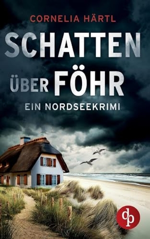 Härtl, Cornelia. Schatten über Föhr - Ein aufregender Nordseekrimi über dunkle Geheimnisse auf der Insel. dp Verlag, 2025.