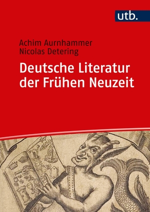 Aurnhammer, Achim / Nikolas Detering. Deutsche Literatur der Frühen Neuzeit - Humanismus, Barock, Frühaufklärung. UTB GmbH, 2019.