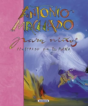Machado, Antonio / José Morán. Antonio Machado para niños. Susaeta Ediciones, 2000.