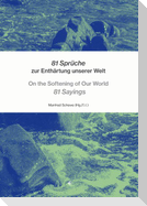 81 Sprüche zur Enthärtung unserer Welt - On the Softening of Our World 81 Sayings
