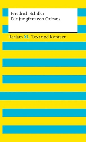 Schiller, Friedrich. Die Jungfrau von Orleans. Textausgabe mit Kommentar und Materialien - Reclam XL - Text und Kontext. Reclam Philipp Jun., 2022.