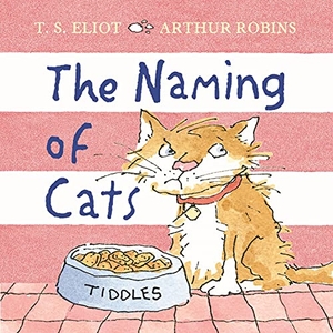 Eliot, T. S.. The Naming of Cats. Faber & Faber, 2021.