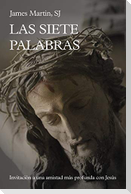 Las siete palabras : invitación a una amistad más profunda con Jesús