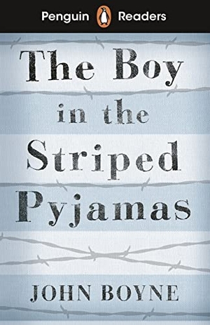 Boyne, John. Penguin Readers Level 4: The Boy in Striped Pyjamas (ELT Graded Reader). Penguin Books Ltd (UK), 2020.