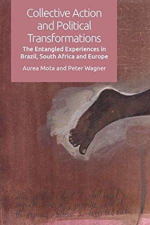 Mota, Aurea / Peter Wagner. Collective Action and Political Transformations - The Entangled Experiences in Brazil, South Africa and Europe. Edinburgh University Press, 2021.