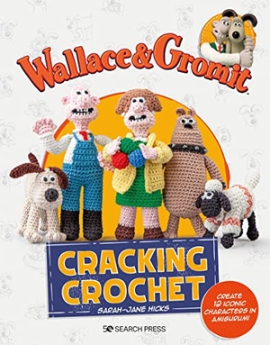 Aardman / Sarah-Jane Hicks. Wallace & Gromit: Cracking Crochet - Create 12 Iconic Characters in Amigurumi. Search Press Ltd, 2023.