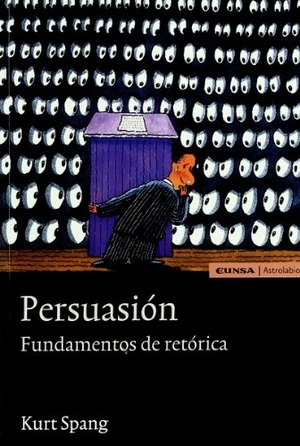 Spang, Kurt. Persuasión. Fundamentos de retórica. EUNSA. Ediciones Universidad de Navarra, S.A., 2005.