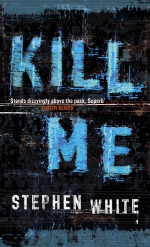 White, Stephen. Kill Me. Little, Brown Book Group, 2007.