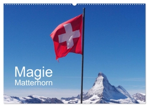 Dietsch, Monika. Magie Matterhorn (Wandkalender 2025 DIN A2 quer), CALVENDO Monatskalender - Dem Berg der Berge in Europa kann sich keiner entziehen. Calvendo, 2024.