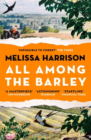 Harrison, Melissa. All Among the Barley. Bloomsbury Publishing plc, 2019.