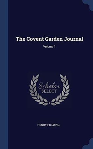 Fielding, Henry. The Covent Garden Journal; Volume 1. SAGWAN PR, 2015.