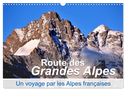 Routes des Grandes Alpes, Un voyage par les Alpes françaises (Calendrier mural 2024 DIN A3 vertical), CALVENDO calendrier mensuel