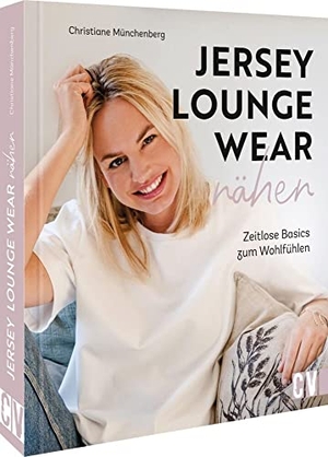 Münchenberg, Christiane. Jersey-Loungewear nähen - Zeitlose Basics zum Wohlfühlen. Christophorus Verlag, 2022.
