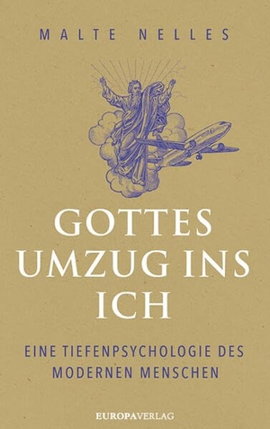 Nelles, Malte. Gottes Umzug ins Ich - Eine Tiefenpsychologie des modernen Menschen. Europa Verlag GmbH, 2023.