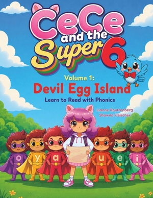 Fleischer, Shawna / Lianne Routtenberg. CeCe and the Super 6  Volume 1 - Devil Egg Island: Learn to Read with Phonics. Independently published, 2026.